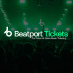 Beatport Launches Ticketing Service “Designed Exclusively for the Dance Music Community”