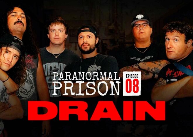 Are Drain Too Hardcore for a Ghost Hunt? (‘Paranormal Prison’)